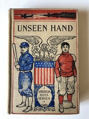 ‘Unseen Hand’ 1906 American Boys’ Series 8″h X 11″w 328 Pages By Elijah Kellogg