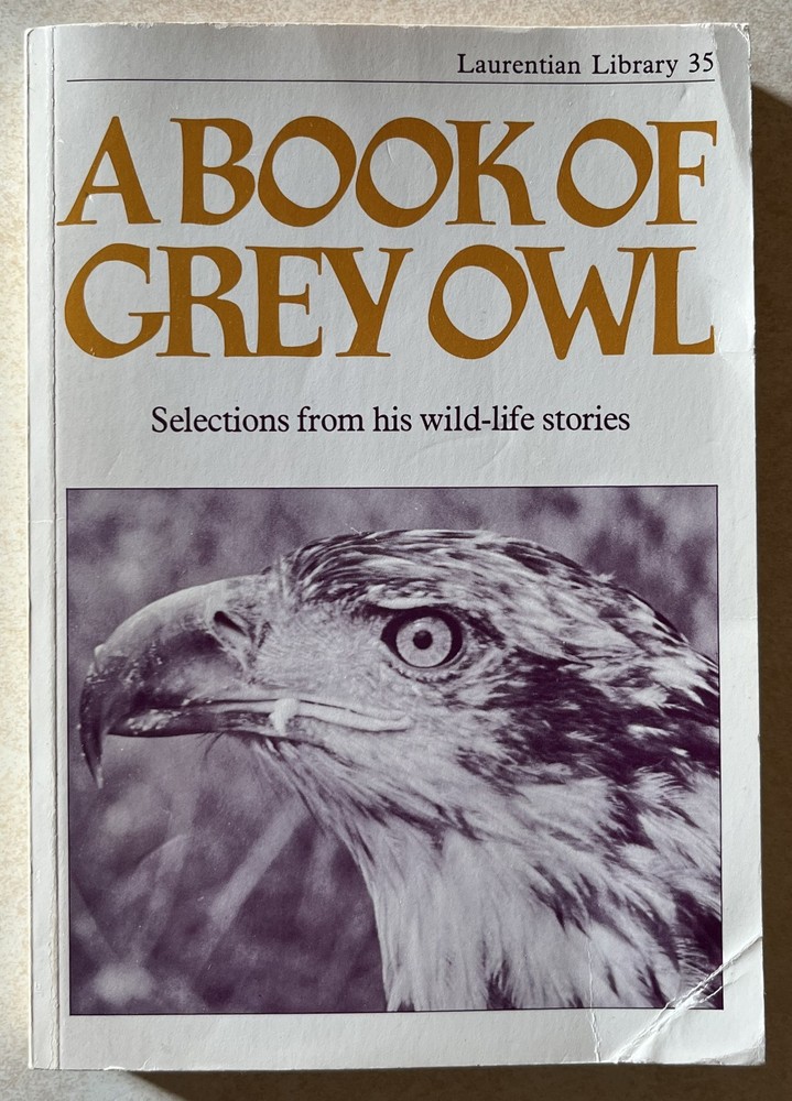 1975 A Book of Grey Owl Pages from the Writings of Wa-sha-quon-asin-Paperback