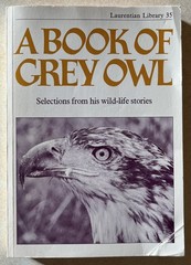 1975 A Book of Grey Owl Pages from the Writings of Wa-sha-quon-asin-Paperback
