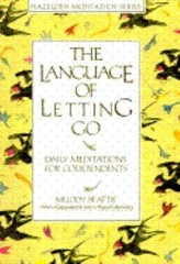 The Language of Letting Go: Daily Meditations for Co-Dependents