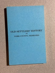 OLD SETTLER’S HISTORY OF YORK COUNTY, NEBRASKA – SC 1913 Reprint – Biographies