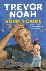 Born a Crime – Hardcover By Noah, Trevor – GOOD