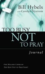 Too Busy Not to Pray Journal – Paperback, by Hybels Bill; Nystrom – Very Good
