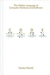 Code: The Hidden Language of Computer Hardware and Software by Charles Petzold