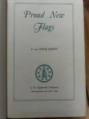 Proud New Flags by F. van Wyck Mason. 1951. Book Club Ed, dust jacket