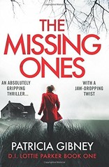 The Missing Ones: An absolutely gripping thriller with a jaw-dropping twist …