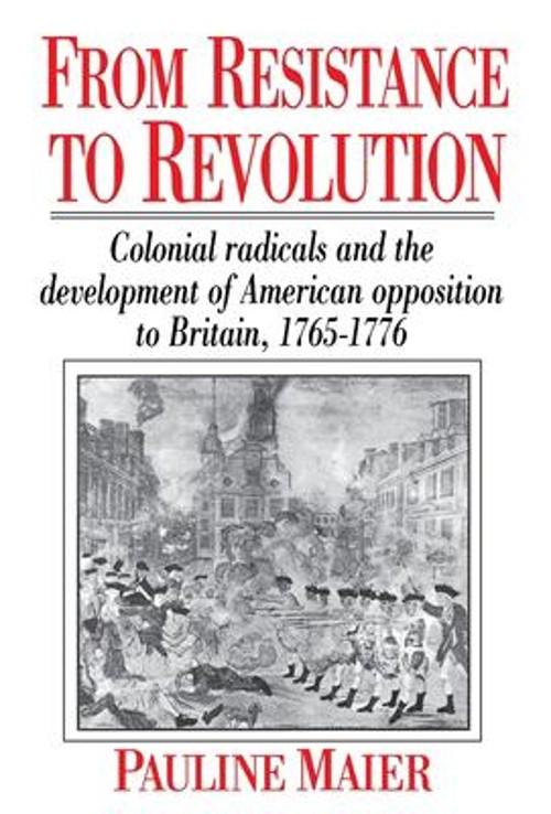 From Resistance to Revolution : Colonial Radicals and the Develop