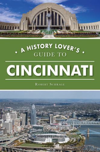 History Lover’s Guide to Cincinnati, A, Ohio, History & Guide, Paperback