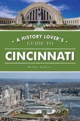 History Lover’s Guide to Cincinnati, A, Ohio, History & Guide, Paperback