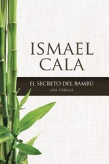 secreto del Bambú: Una fábula (Spanish Edition), Cala, Ismael, Good Book