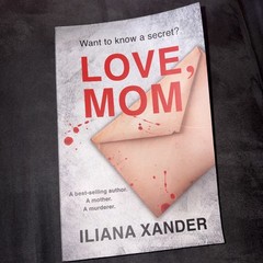 Love, Mom: A fast-paced psychological by Iliana Xander PB