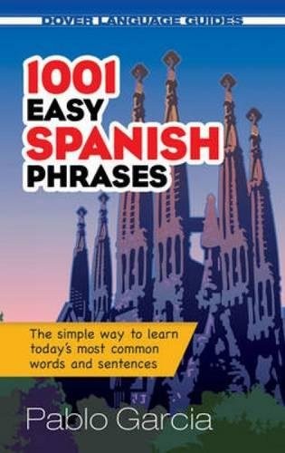 1001 EASY SPANISH PHRASES (DOVER LANGUAGE GUIDES) (DOVER By Garcia Pablo Loaeza
