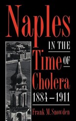 Naples in the Time of Cholera, 1884–1911 Snowden, Frank M. hardcover Good