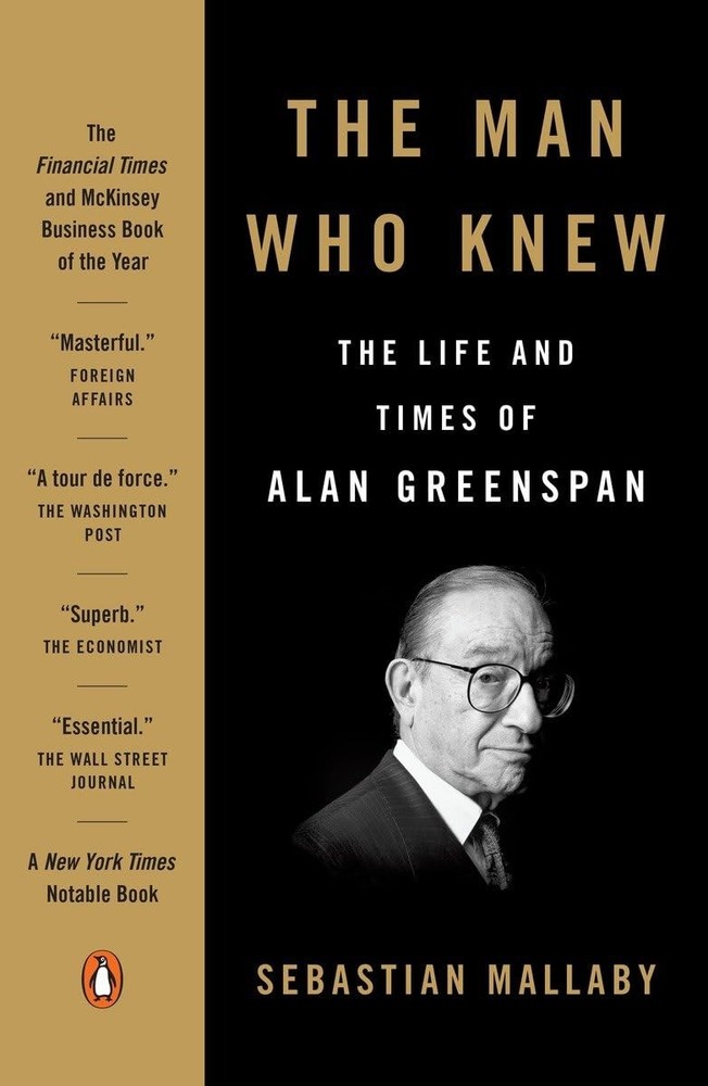 The Man Who Knew: The Life and Times of Alan Greenspan, Mallaby, Sebastian, Exce