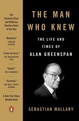 The Man Who Knew: The Life and Times of Alan Greenspan, Mallaby, Sebastian, Exce