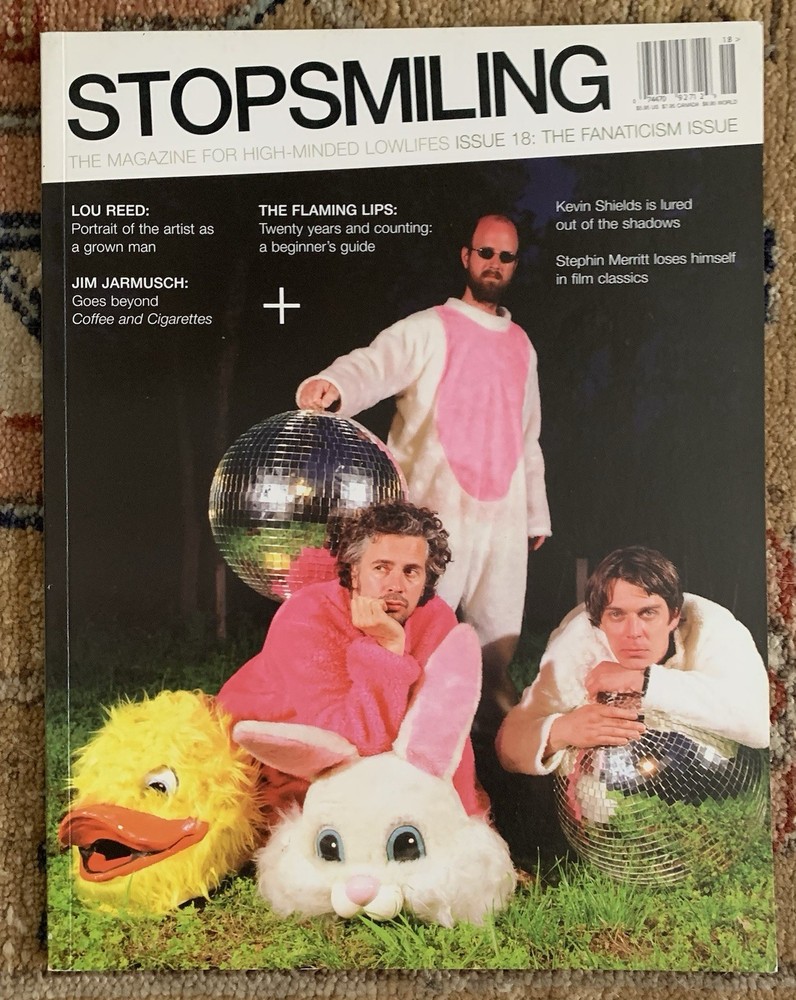 STOP SMILING magazine no. 18 The Fanaticism issue Flaming Lips Lou Reed Jarmusch