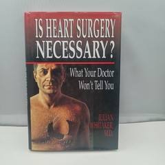 Is Heart Surgery Necessary? Julian Whitaker 1993 What Your Doctor Won’t Tell You