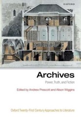 Archives: Power, Truth, and Fiction by Andrew Prescott: New