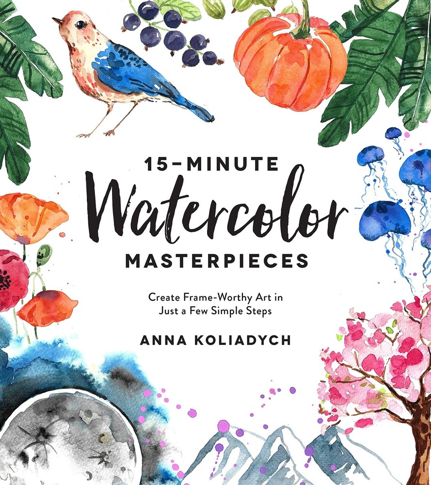 15-Minute Watercolor Masterpieces: Create Frame-Worthy Art in Just a Few Sim…