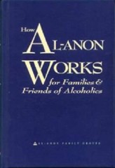 How Al-Anon Works for Families & Friends of Alcoholics – Hardcover – GOOD