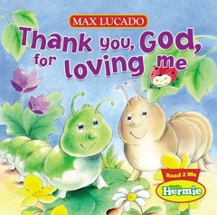 Thank You, God, For Loving Me (Max Lucado’s Little Hermie) – board book Luca…