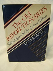 THE OLD REVOLUTIONARIES By Pauline Maier – Hardcover *Excellent Condition*