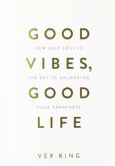 Good Vibes, Good Life: How Self-Love Is the Key to Unlocking Your Gr – GOOD