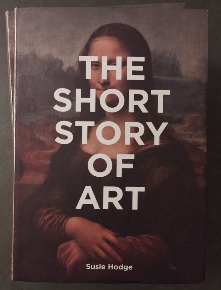 The Short Story of Art: Susie Hodge {2017} ISBN 9781780679686