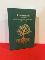 LUTHERANISM Takes Root in Settlement of Pennsylvania 1682-1982 Morna M. Huffman