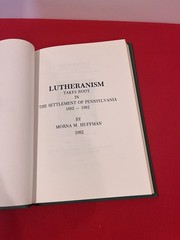 LUTHERANISM Takes Root in Settlement of Pennsylvania 1682-1982 Morna M. Huffman