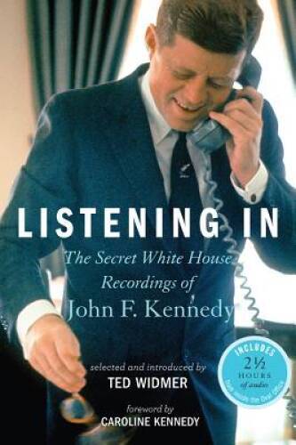 Listening In: The Secret White House Recordings of John F. Kennedy – GOOD
