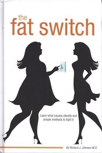 The Fat Switch by Richard J. Johnson M.D.(2008-08-01)