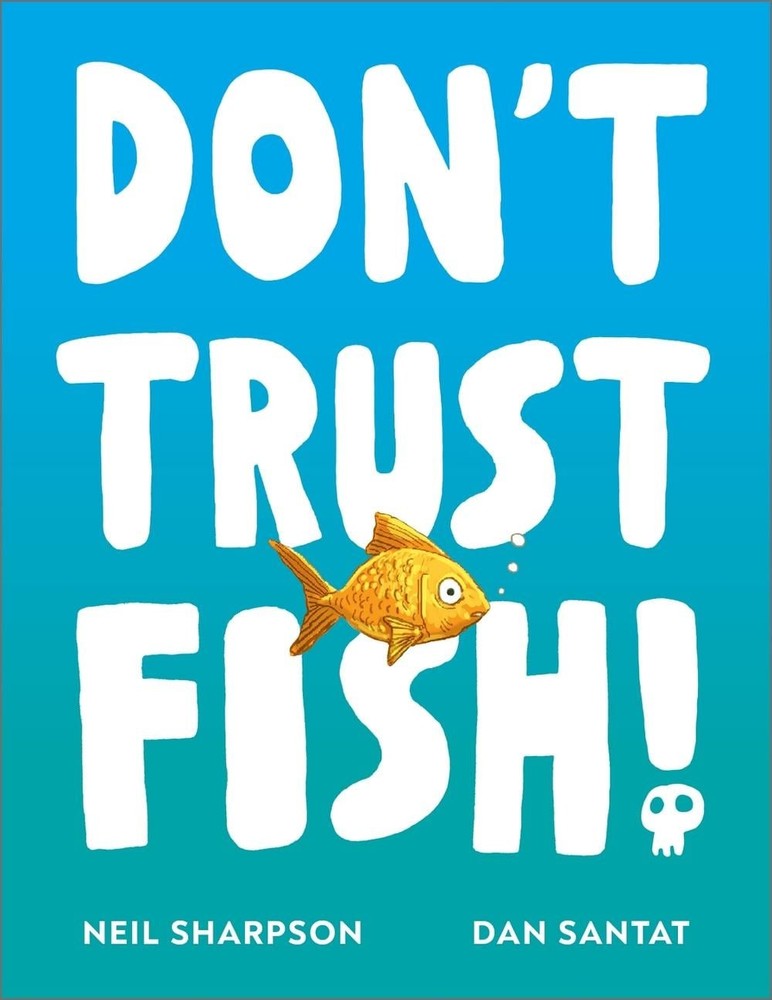 Don’t Trust Fish!: A funny picture book for children | Ages 3-5 by Neil Sharpson