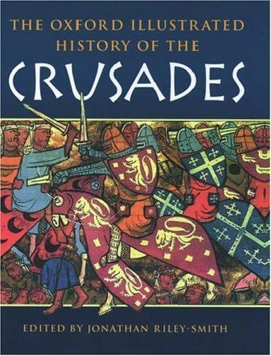 The Oxford Illustrated History of the Crusades (Oxford Illustrated Histories)