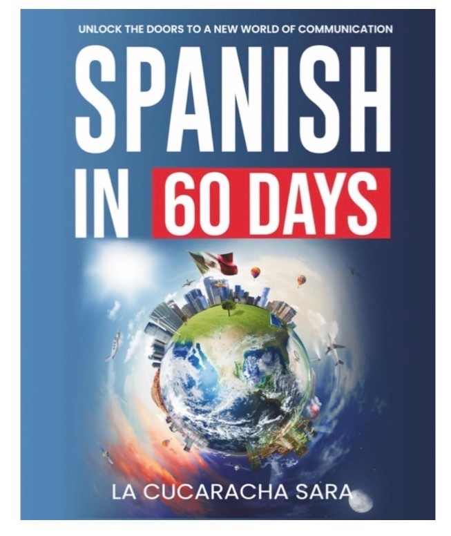 Spanish in 60 Days: The Language Learning Workbook to Help You Speak Just Like t