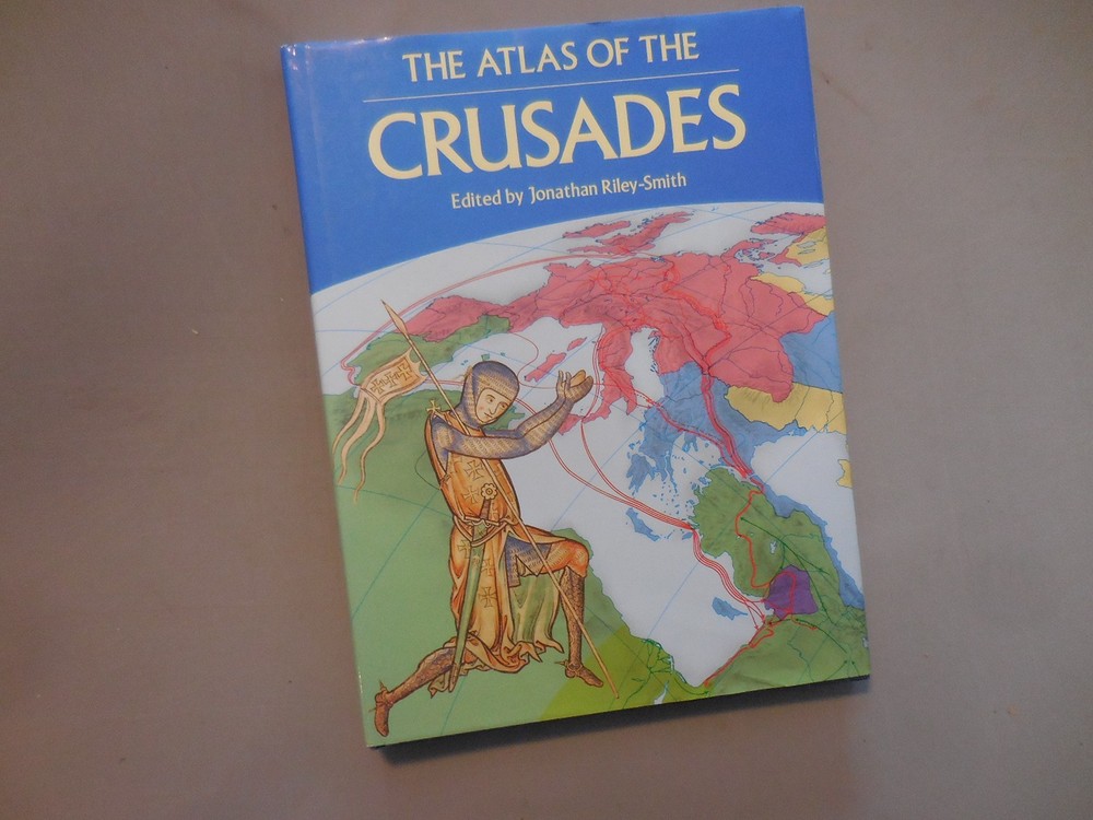 The Atlas of the Crusades by Jonathan Riley-Smith, First Edition