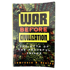 War Before Civilization Lawrence Keeley Prehistoric Warfare Anthropology PB Book