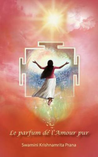 Le Parfum de L’Amour Pur by Swamini Krishnamrita Prana, Swamini Krishnamrita …