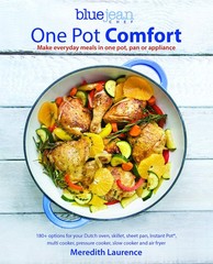 Blue Jean Chef’s One Pot Comfort: Make Everyday Meals in One Pot, Pan or App…
