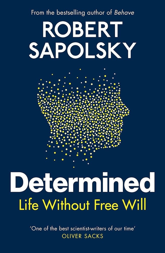 Determined: A Science of Life Without Free Will by Robert M. Sapolsky() – Brand