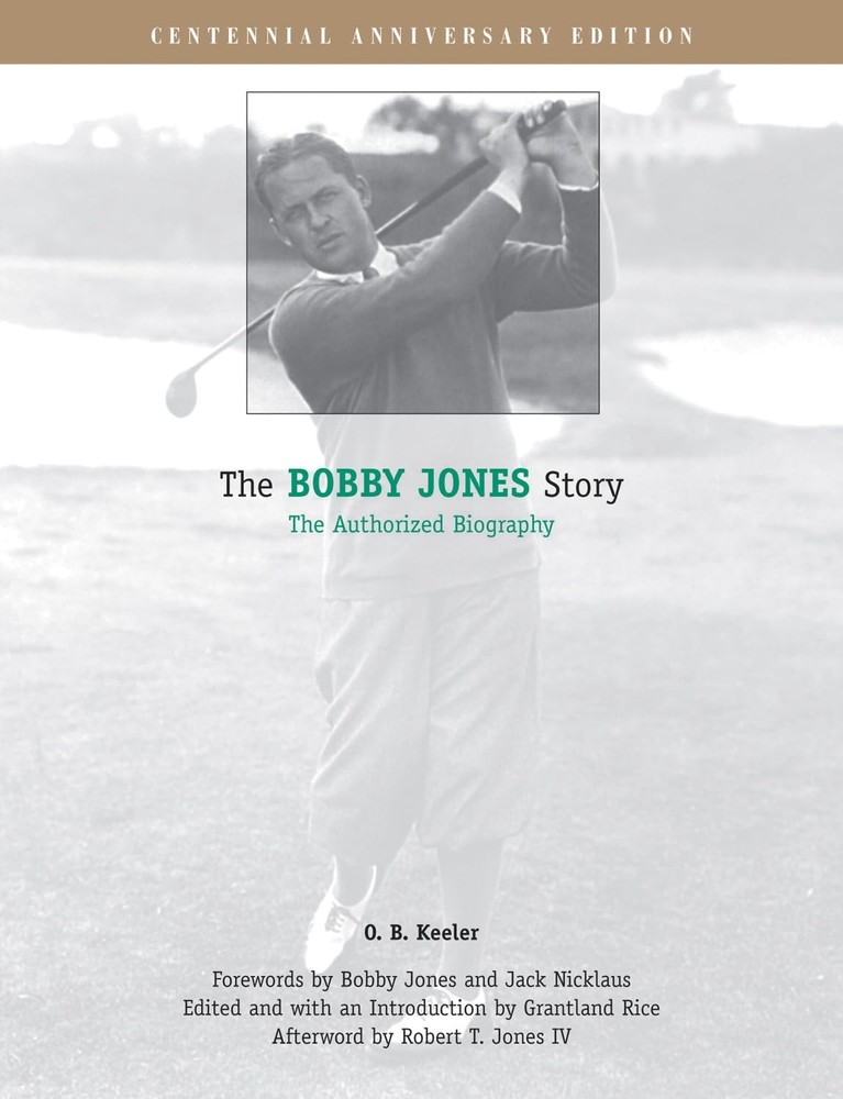 The Bobby Jones Story: The Authorized Biography