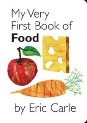 My Very First Book of Food – Board book By Carle, Eric – GOOD