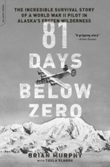 81 Days Below Zero: The Incredible Survival Story of a World War II Pilot – GOOD