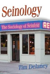 Seinology: The Sociology of Seinfeld – Paperback By Delaney, Tim – VERY GOOD