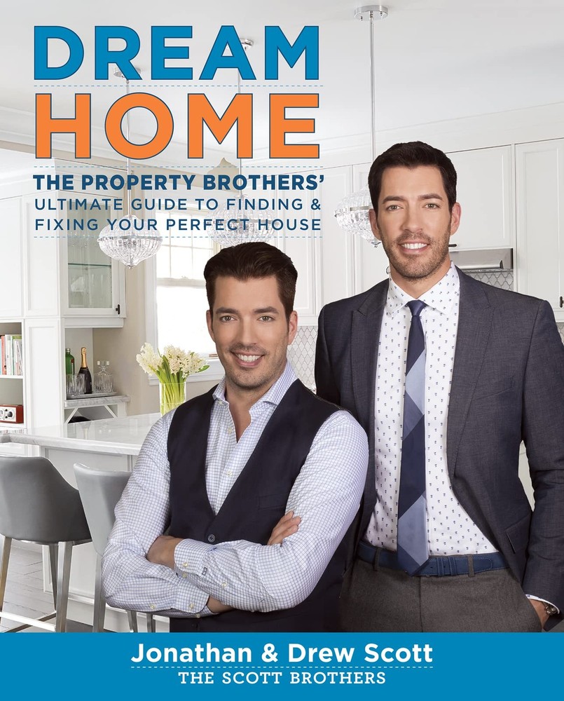 Dream Home: The Property Brothers’ Ultimate Guide to Finding & Fixing Your…