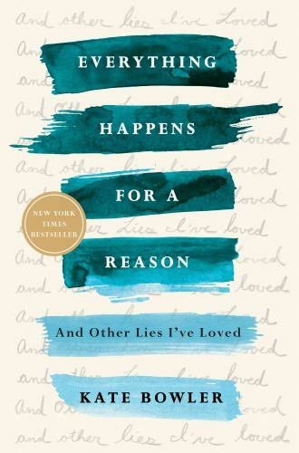 Everything Happens for a Reason: And- Kate Bowler, 9780399592089, paperback, new