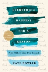 Everything Happens for a Reason: And- Kate Bowler, 9780399592089, paperback, new