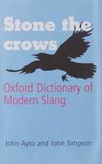 Stone the Crows: Oxford Dictionary of Modern Slang – hardcover Ayto, John|Si…