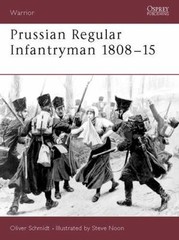 Prussian Regular Infantryman 1808-15 (Warrior) Oliver Schmidt Paperback Used –
