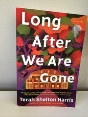 Long After We Are Gone: A Novel Paperback – 2024 by Terah Shelton Harris